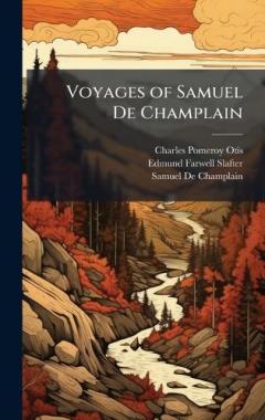 Voyages of Samuel De Champlain