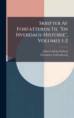 Coperta cărții Skrifter Af Forfatteren Til "En Hverdags-Historie", Volumes 1-2
