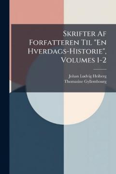 Coperta cărții Skrifter Af Forfatteren Til "En Hverdags-Historie", Volumes 1-2