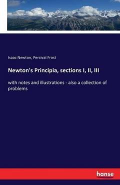 Coperta cărții Newton's Principia, sections I, II, III: with notes and illustrations - also a collection of problems