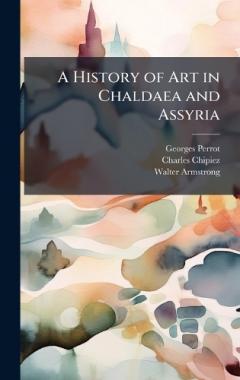 Coperta cărții A History of Art in Chaldaea and Assyria