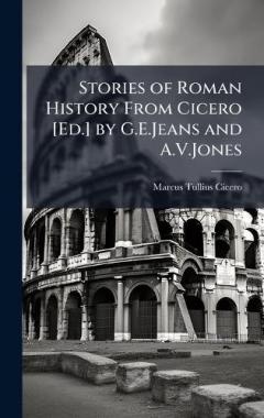 Stories of Roman History From Cicero [Ed.] by G.E.Jeans and A.V.Jones
