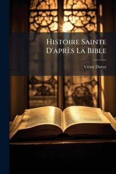 Histoire Sainte D'après La Bible