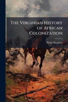 The Virginian History of African Colonization