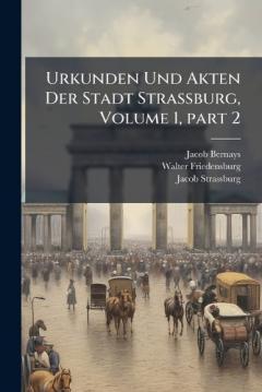 Coperta cărții Urkunden Und Akten Der Stadt Strassburg, Volume 1, part 2