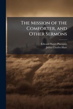 The Mission of the Comforter, and Other Sermons