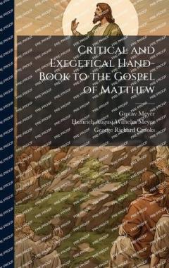 Critical and Exegetical Hand-Book to the Gospel of Matthew
