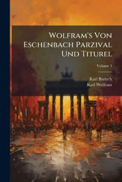 Coperta cărții Wolfram's Von Eschenbach Parzival Und Titurel