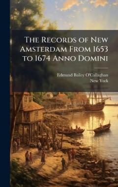 Coperta cărții The Records of New Amsterdam From 1653 to 1674 Anno Domini