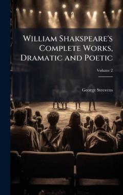 Coperta cărții William Shakspeare's Complete Works, Dramatic and Poetic