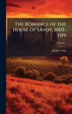 The Romance of the House of Savoy, 1003-1519