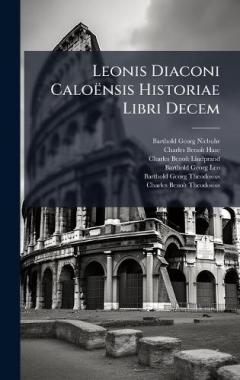 Coperta cărții Leonis Diaconi Caloënsis Historiae Libri Decem