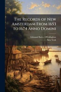 Coperta cărții The Records of New Amsterdam From 1653 to 1674 Anno Domini