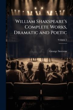 Coperta cărții William Shakspeare's Complete Works, Dramatic and Poetic