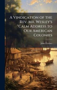 Coperta cărții A Vindication of the Rev. Mr. Wesley's "Calm Address to Our American Colonies