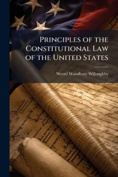 Coperta cărții Principles of the Constitutional Law of the United States