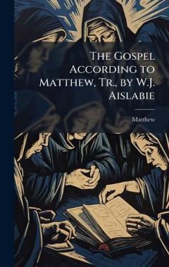 The Gospel According to Matthew, Tr., by W.J. Aislabie