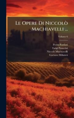 Le Opere Di NiccolÃ² Machiavelli ...