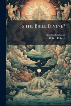 Is the Bible Divine?