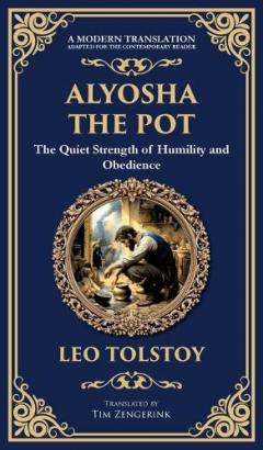 Alyosha the Pot: The Quiet Strength of Humility and Obedience (Deluxe Hardbound Edition)