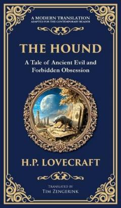 The Hound: A Haunting Lovecraftian Horror Tale - Forbidden Relics and Supernatural Terror (Deluxe Hardbound Edition)