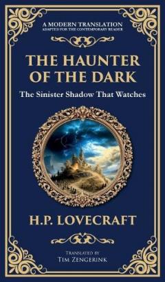 The Haunter of the Dark: Lovecraft's Tale of Cosmic Horror - Ancient Evil Awakens (Deluxe Hardbound Edition)