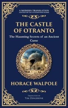 Coperta cărții The Castle of Otranto: The First Gothic Novel - Medieval Terror, Prophecies, and Family Secrets (Deluxe Hardbound Edition)