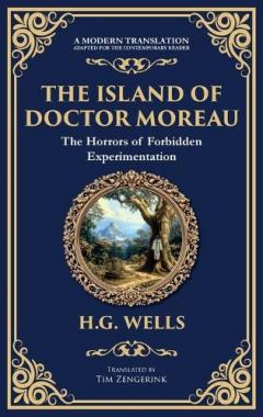 The Island of Doctor Moreau: A Science Fiction Horror Classic - Genetic Experiments and Moral Chaos (Deluxe Hardbound Edition)