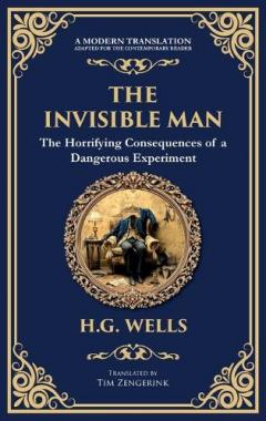 The Invisible Man: H. G. Wells' Iconic Sci-Fi Horror - Power, Madness, and Isolation (Deluxe Hardbound Edition)