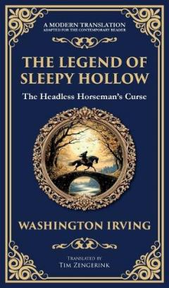 The Legend of Sleepy Hollow: Washington Irving's Iconic American Ghost Story - The Headless Horseman Rides (Deluxe Hardbound Edition)