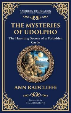 The Mysteries of Udolpho: A Gothic Romance of Haunted Castles, Hidden Secrets, and Suspense (Deluxe Hardbound Edition)