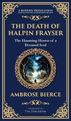 The Death of Halpin Frayser: A Disturbing Tale of Dreams, Death, and the Supernatural (Deluxe Hardbound Edition)