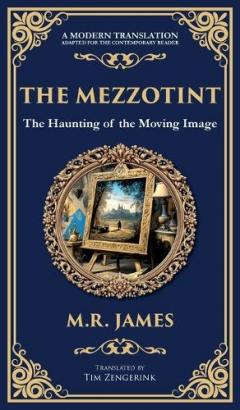 The Mezzotint: A Supernatural Tale of a Haunted Image and a Chilling Mystery (Deluxe Hardbound Edition)