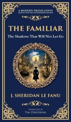 Coperta cărții The Familiar: A Classic Supernatural Tale of Dread and Haunting Presence (Deluxe Hardbound Edition)