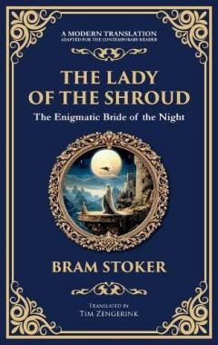 The Lady of the Shroud: A Gothic Romance of Mystery, Faith, and the Supernatural (Deluxe Hardbound Edition)