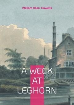 A Week at Leghorn: Immersive Italian Travel Memoir 19th-Century Cultural Observations