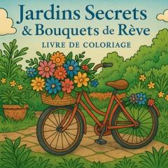 Coperta cărții Jardins Secrets & Bouquets de Rêve Livre de Coloriage