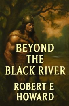 Coperta cărții Beyond The Black River(Illustrated)