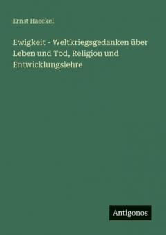 Coperta cărții Ewigkeit - Weltkriegsgedanken über Leben und Tod, Religion und Entwicklungslehre