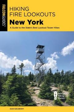 Hiking Fire Lookouts New York: A Guide to the State's Best Lookout Tower Hikes