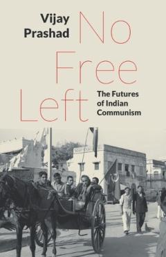 Coperta cărții No Free Left: The Futures of Indian Communism