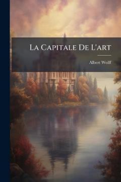 Coperta cărții La Capitale De L'art