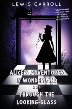 Alice’s Adventures in Wonderland and Through the Looking-Glass