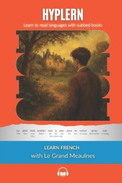 Learn French with Le Grand Meaulnes: Interlinear French to English