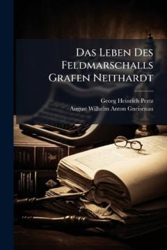 Coperta cărții Das Leben Des Feldmarschalls Grafen Neithardt