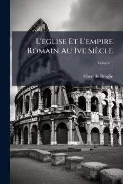 L'eglise Et L'empire Romain Au Ive Siècle