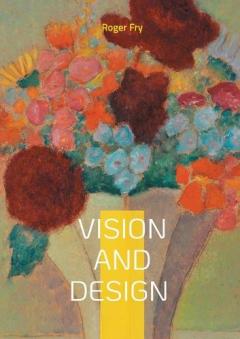 Vision and Design: Art Criticism Modern Art Aesthetics Post-Impressionism
