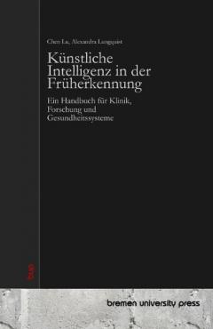 Künstliche Intelligenz in der Früherkennung: Ein Handbuch für Klinik, Forschung und Gesundheitssysteme