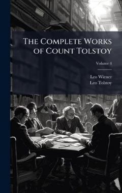 The Complete Works of Count Tolstoy