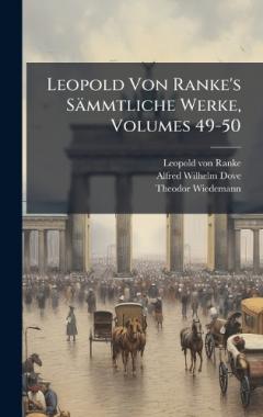 Coperta cărții Leopold Von Ranke's Sämmtliche Werke, Volumes 49-50